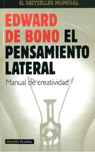 El pensamiento lateral: Manual de creatividad, de Bono, Edward De. Serie Paidós Plural Editorial Paidos México, tapa blanda en español, 1998