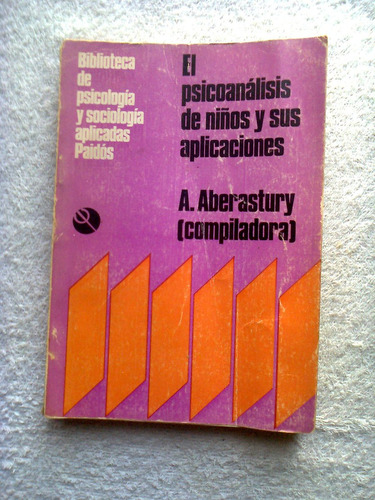 El Psicoanalisis De Niños Y Sus Aplicaciones R. Aberastury 