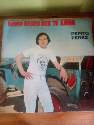 Pepito Pérez Lp Como Deseo Ser Tu Amor