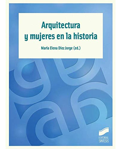 Libro Arquitectura Y Mujeres En La Historia De María Elena D