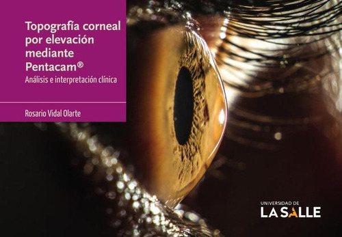 Topografía Corneal Por Elevación Mediante Pentacam®, De Rosario Vidal Olarte. Editorial Ediciones Unisalle, Tapa Blanda En Español, 2017