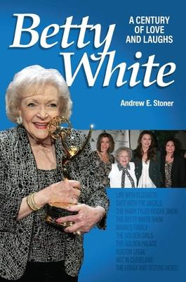Libro Betty White : The First 100 Years - Andrew E Stoner