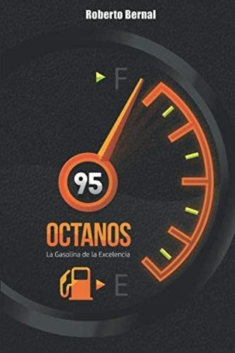 Libro: 95 Octanos: La Gasolina De La Excelencia (spanish