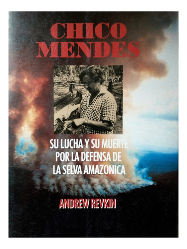 Chico Mendes: Su Lucha; Andrew Revkin