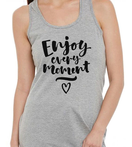 Musculosa Frase Enjoy Every Moment