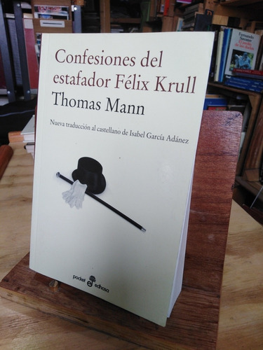 Confesiones Del Estafador Félix Krull. Thomas Mann