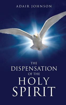 Libro The Dispensation Of The Holy Spirit - Johnson, Adair