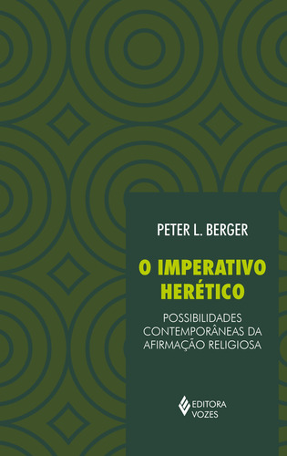 Imperativo herético: Possibilidades contemporâneas da afirmação religiosa, de Berger, Peter L.. Editora Vozes Ltda., capa mole em português, 2017