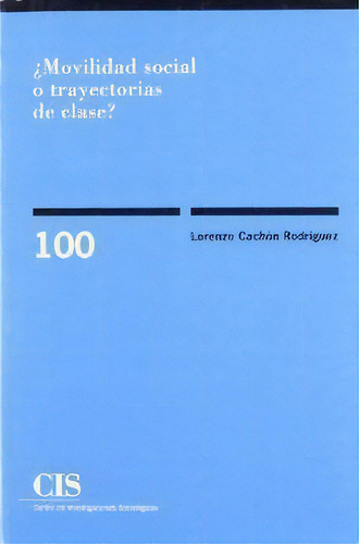 Ãâ¿movilidad Social O Trayectorias De Clase?, De Cachón Rodríguez, Lorenzo., Vol. 1. Editorial Centro De Investigaciones Sociológicas, Tapa Blanda En Español