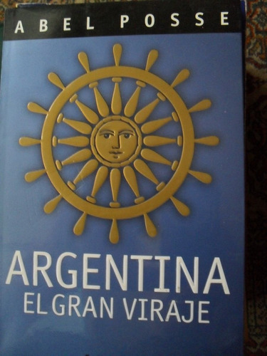 Abel Posse - Argentina, El Gran Viraje