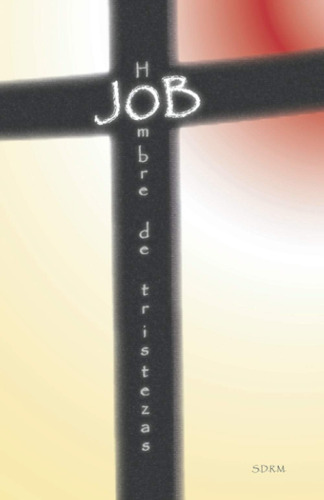 Libro: Job: Hombre De Tristezas (spanish Edition)