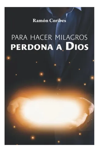 comprar Libro: Para Hacer Milagros, Perdona A Dios (spanish Edition)