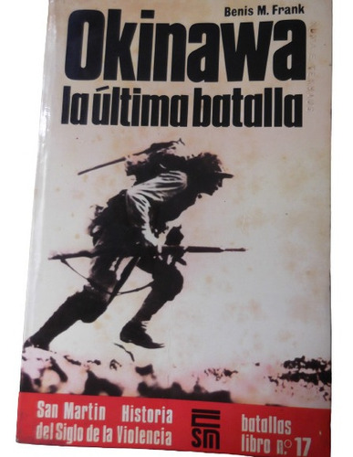 Okinawa Ultima Batalla San Martin Historia De La Violencia