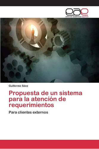 Libro: Propuesta De Un Sistema Para La Atención De Requerimi