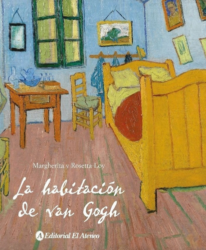 Habitacion De Van Gogh, La, De Loy, Margherita. Editorial El Ateneo, Tapa Encuadernación En Tapa Dura O Cartoné En Español