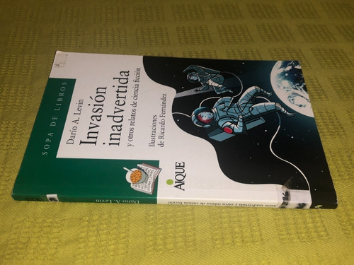 Invasión Inadvertida - Darío A. Levin - Aique (Usado)