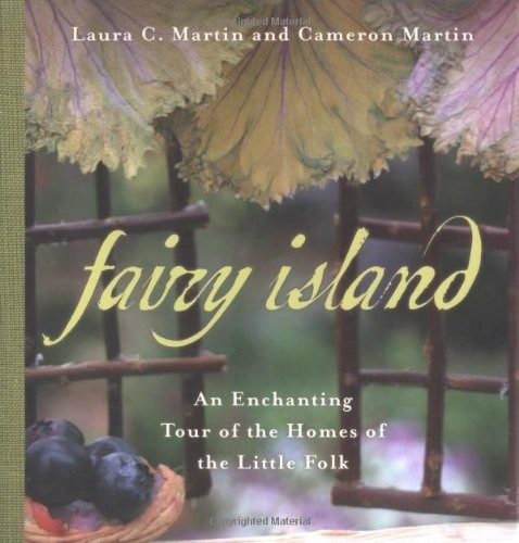 Fairy Island An Enchanted Tour Of The Homes Of The Little Fo