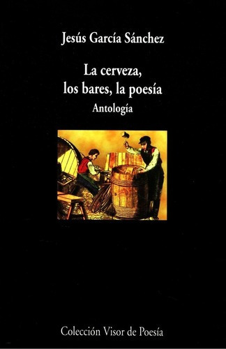 La Cerveza Los Bares La Poesia - Jesus Garcia Sanchez