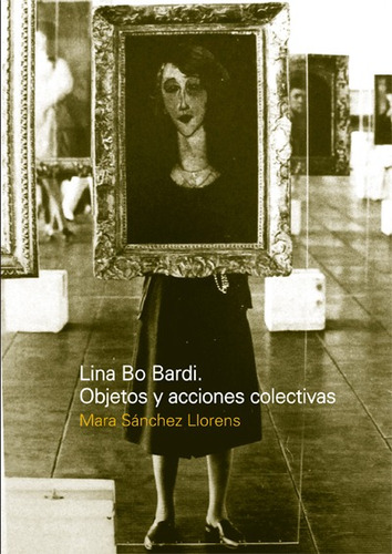 Imagen 1 de 2 de Lina Bo Bardi. Objetos Y Acciones Colectivas