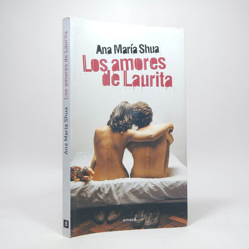 Los Amores De Laurita Ana María Shua Emecé Editores 2006 K3