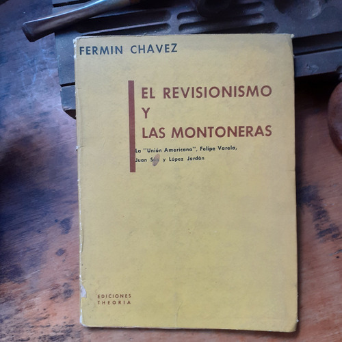 El Revisionismo Y Las Montoneras / Fermín Chavez