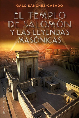 El Templo De Salomón Y Las Leyendas Masónicas - Nuevo