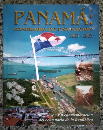 Panamá Itinerario De Una Nación 1903 2003 Centenario 274 Pag