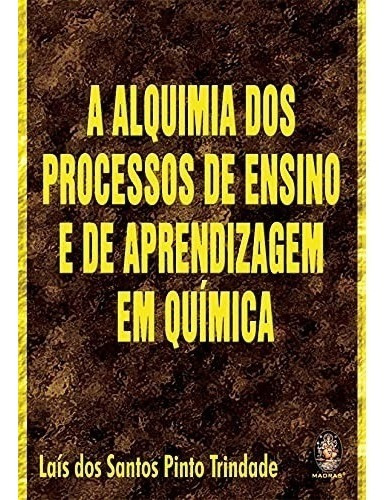 Alquimia Dos Processos De Ensino E De Aprendizagem Na Químic