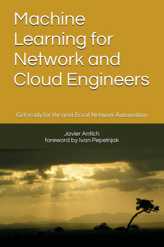 Libro: Machine Learning For Network And Cloud Engineers: Get