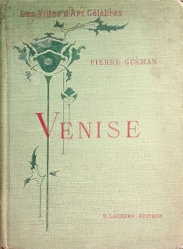Venise - Les Villes D'art Celebres - Idioma: Frances -  1907