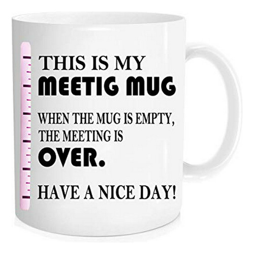 Funny Mug - This Is My Meeting Mug. Have A Nice Day - Funny 