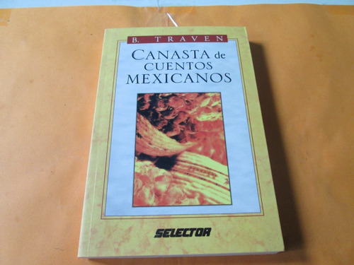 Canasta De Cuentos Mexicanos, B. Traven Año 2003 (Usado)