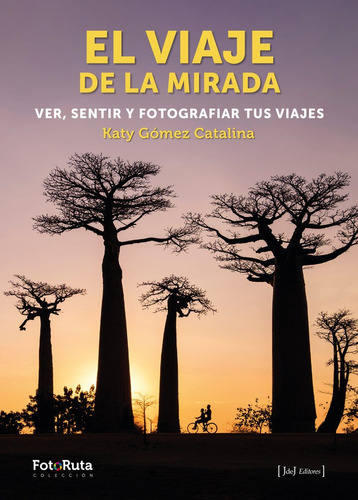 Viaje De La Mirada Ver Sentir Y Fotograf, De Gomez Catalina, Katy. Editorial Jdej Editores, Tapa Blanda En Español