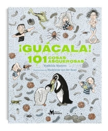 ¡ Guácala ! 101 Cosas Asquerosas / M Masters, M Van Der Raad