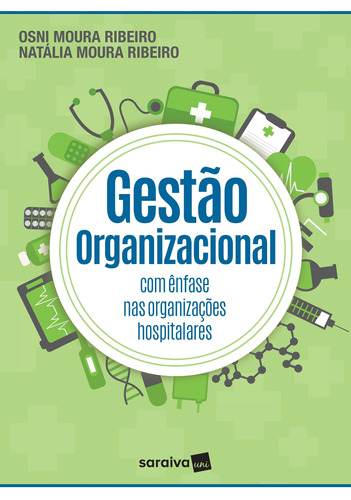 Gestão organizacional: Com ênfase nas organizações hospitalares, de Ribeiro, Natália Moura. Editora Saraiva Educação S. A., capa mole em português, 2017