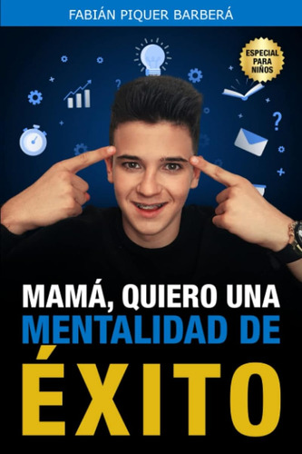 Mamá, Quiero Una Mentalidad De Éxito (jóvenes Invencibles) /