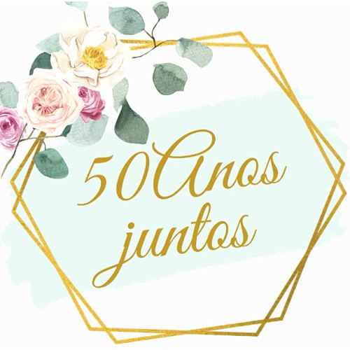 50 Años Juntos Libro De Firmas Para Bodas De Oro: 50 Anivers