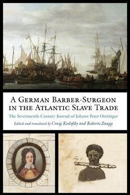 A German Barber-surgeon In The Atlantic Slave Trade : The...