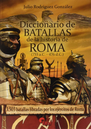 Diccionario De Batallas De La Historia De Roma (753 A.c. - 4