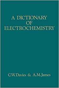 A Dictionary Of Electrochemistry