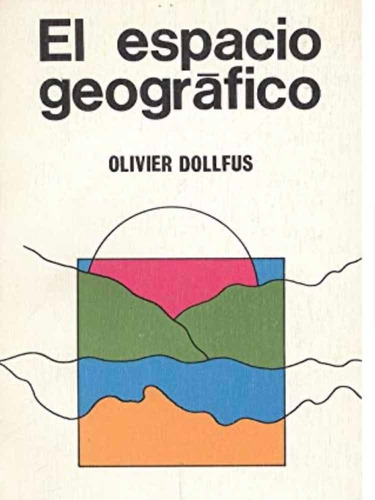 El Espacio Geografico Olivier Dollfus Libro Nuevo