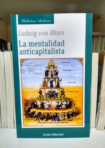 La Mentalidad Anticapitalista. Von Mises. Unión Editorial