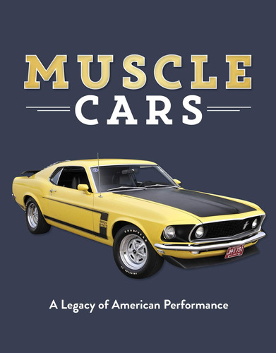 Libro: Muscle Cars: A Legacy Of American Performance