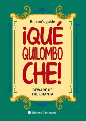 Que Quilombo Che. Beware Of The Chanta