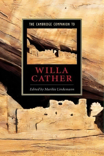 Cambridge Companions To Literature: The Cambridge Companion To Willa Cather, De Marilee Lindemann. Editorial Cambridge University Press, Tapa Blanda En Inglés