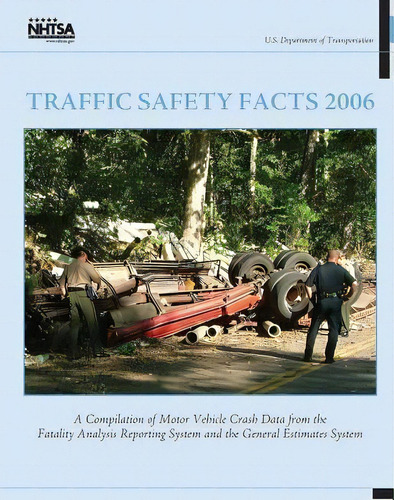 Traffic Safety Facts 2006, De National Highway Traffic Safety Administ. Editorial Createspace Independent Publishing Platform, Tapa Blanda En Inglés