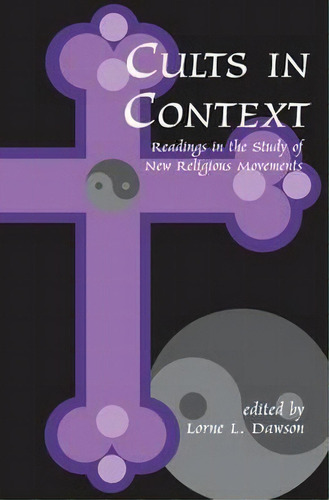 Cults In Context : Readings In The Study Of New Religious Movements, De Lorne Dawson. Editorial Taylor & Francis Inc, Tapa Blanda En Inglés