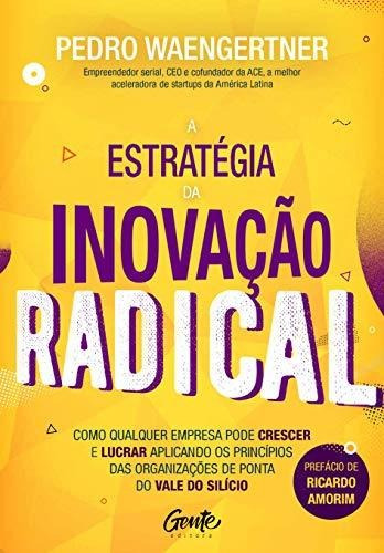 Libro A Estratégia Da Inovação Radical Como Qualquer Empresa