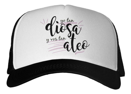 Gorra Frase Yp Tan Diosa Y Vos Tan Ateo