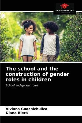 Libro The School And The Construction Of Gender Roles In ...